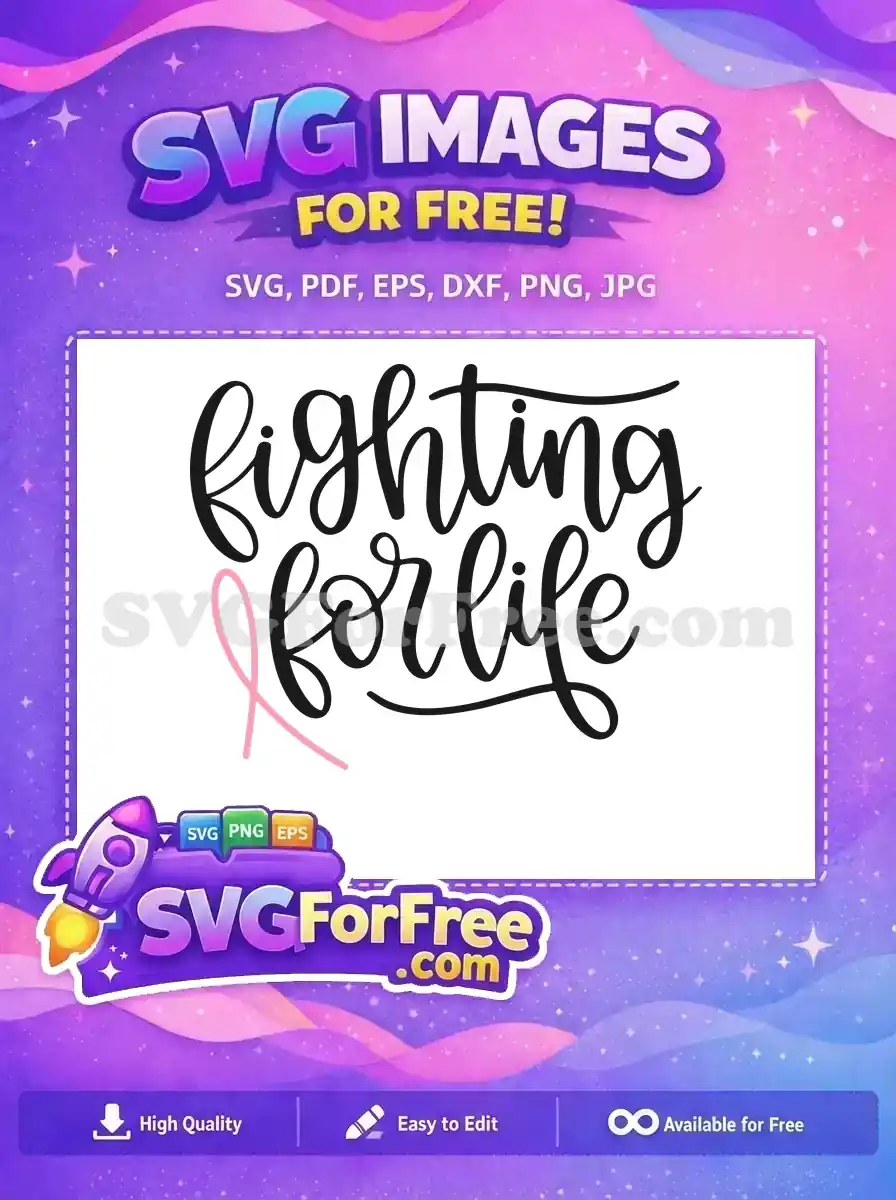A powerful free design featuring "fighting for life" in elegant script with a supportive pink ribbon. This free SVG is perfect for breast cancer awareness projects.