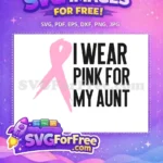 Free Pink Ribbon Quote Free For My Aunt Breast Cancer Free SVG - Instant Download