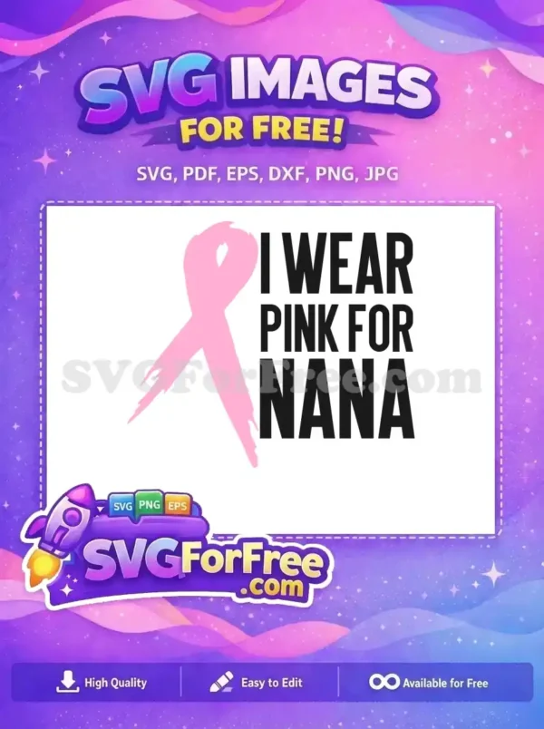 A free pink ribbon design with 'I Wear Pink For Nana' text, symbolizing free breast cancer awareness and support.