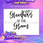 Free Grandfather of the Groom Free Cursive Text Bridal Party Free SVG - Instant Download
