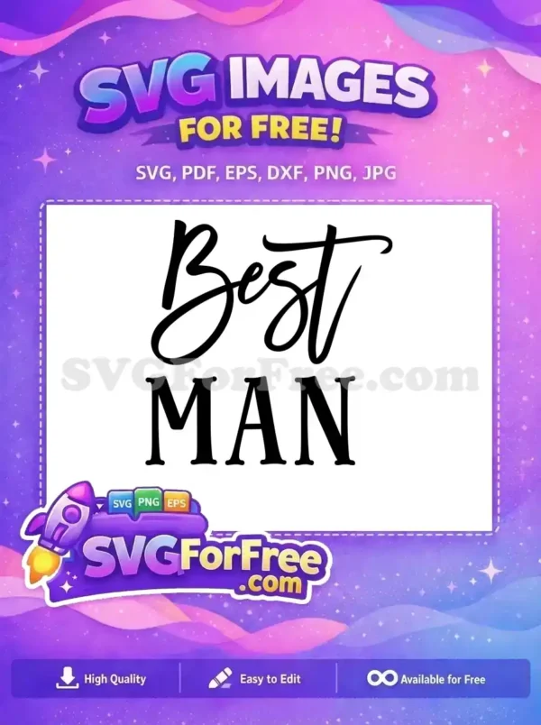 A free "Best Man" SVG design, featuring elegant script for "Best" and bold uppercase for "MAN", ideal for wedding crafts. This free design is versatile.