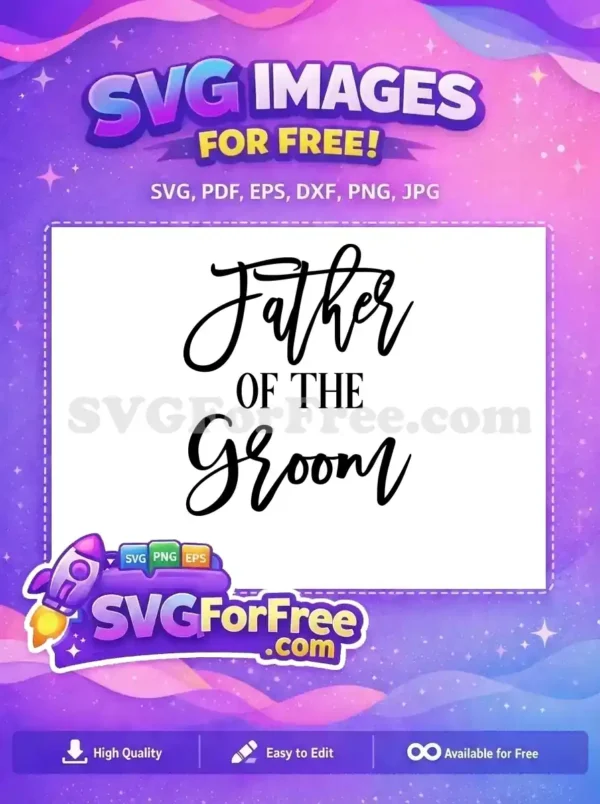 A free "Father of the Groom" SVG design, featuring elegant script and bold serif fonts, ideal for wedding apparel.