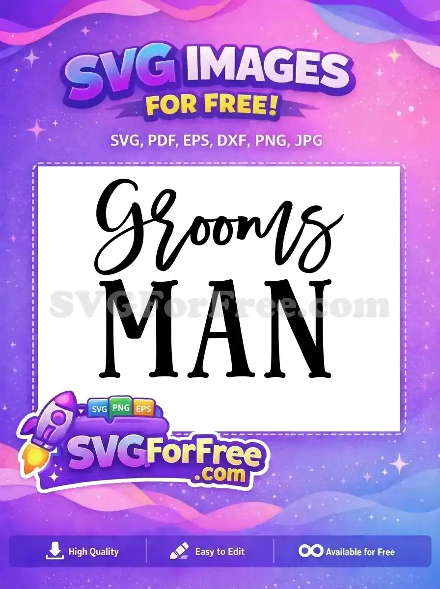A free Groomsman SVG design featuring elegant script 'Grooms' above bold 'MAN' text. Ideal for free wedding party crafts and apparel.