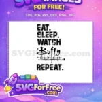 Free Distressed Black Lettering Free Eat Sleep Watch Repeat Buffy Free SVG - Instant Download