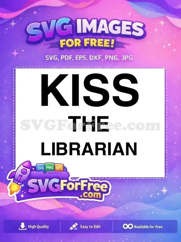 A bold black text design saying 'KISS THE LIBRARIAN' on a white background, offered as a free SVG for print and digital use, promoting literacy.