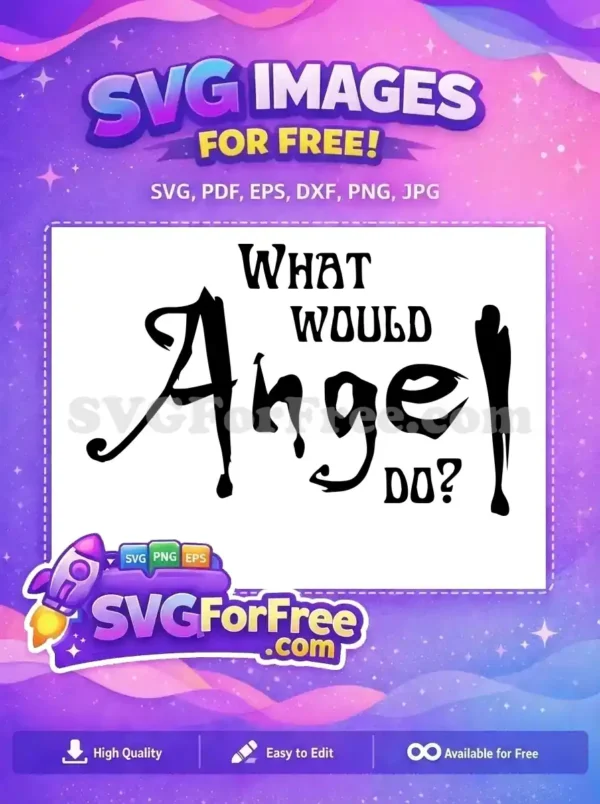 A free black and white SVG design featuring the text 'WHAT WOULD Angel DO?' with 'Angel' in a large, stylized, distressed font. This free vector is ideal for crafts.