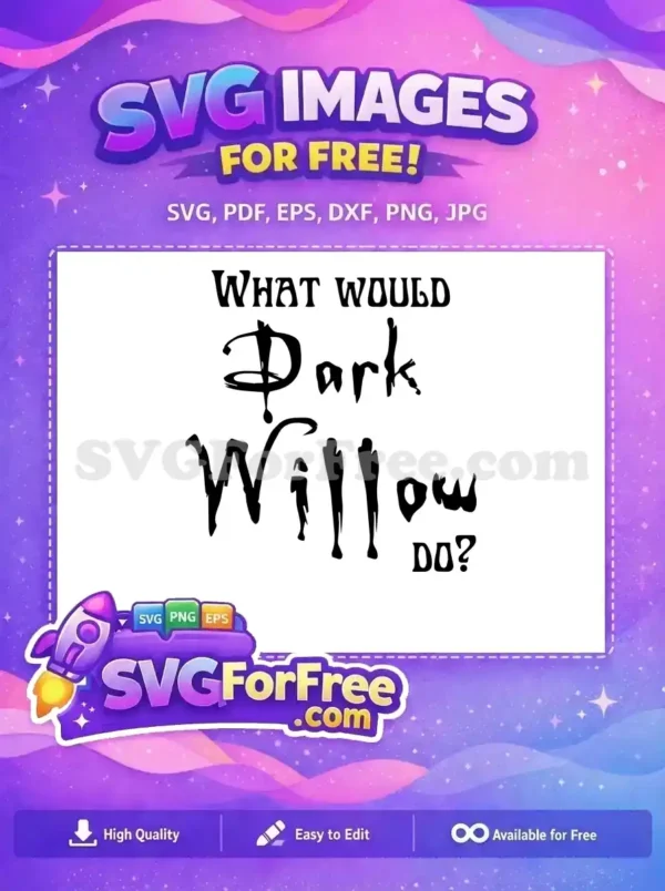 Discover this free SVG featuring the unique 'WHAT WOULD Dark Willow DO?' quote, ideal for fantasy-themed projects and crafts.