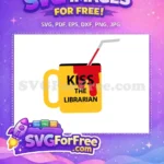 Free Yellow Mug with Blood Free Kiss the Librarian Quote Buffy Free SVG - Instant Download