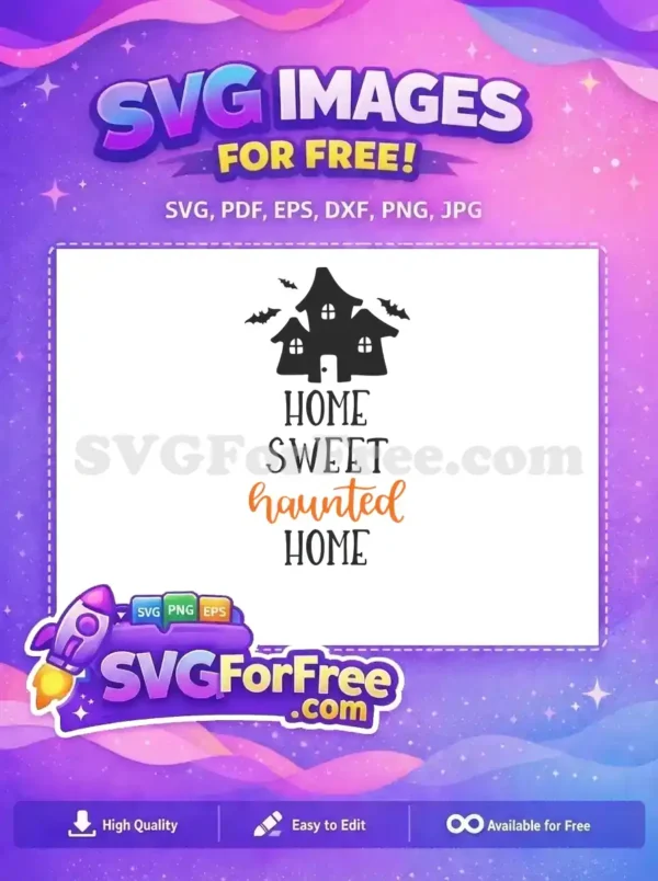 Free Haunted Home SVG – Spooky Sweet Halloween Design A free Halloween SVG featuring a haunted house, bats, and 'HOME SWEET haunted HOME' text, ideal for free craft projects.