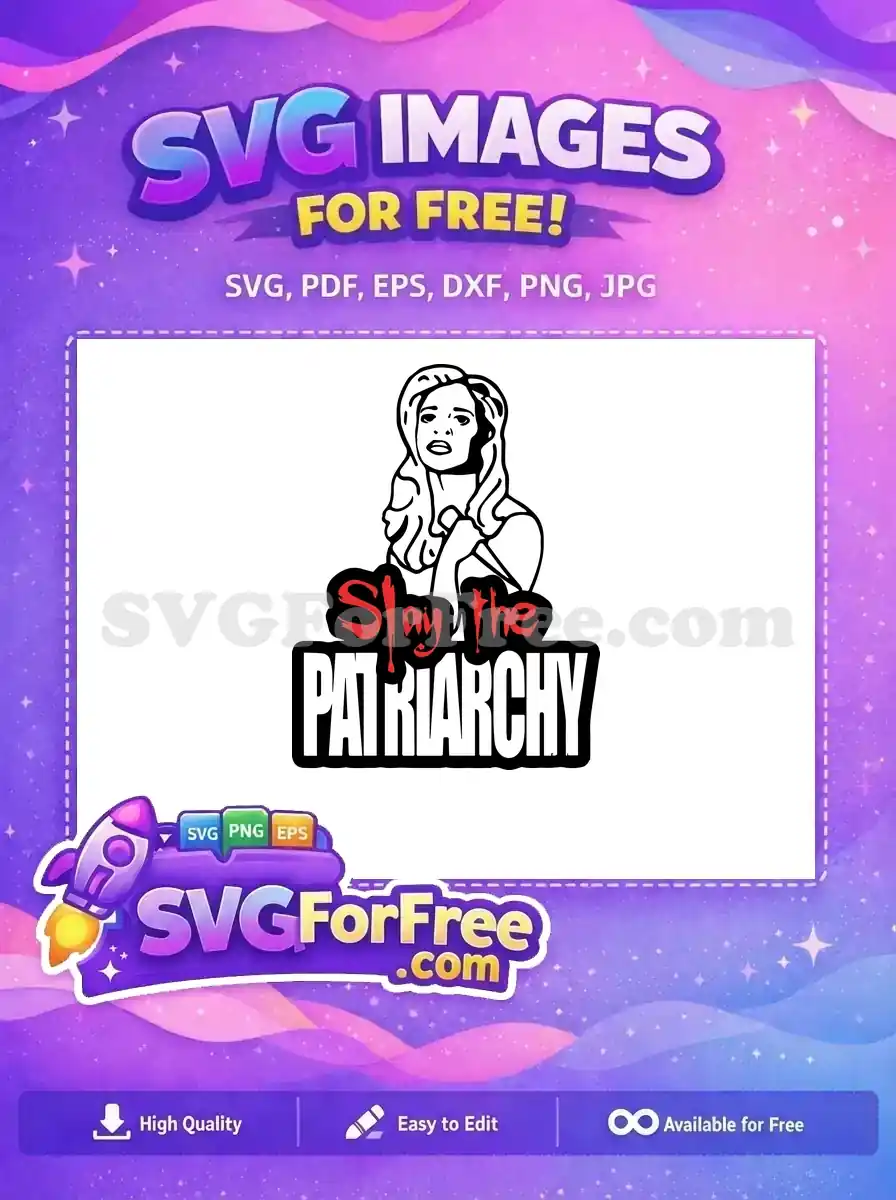 A free design featuring a Buffy-like figure with a stake, above bold text 'Slay the Patriarchy'. Perfect for empowering projects.