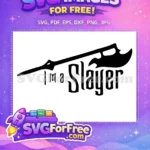 Free Slayer Scythe Axe Free Im a Slayer Quote Buffy Free SVG - Instant Download