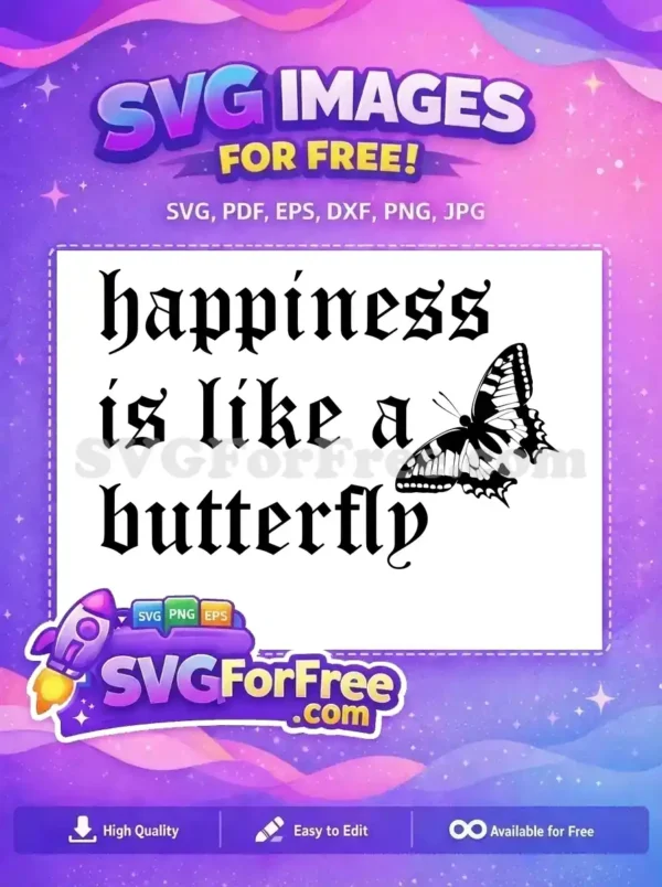 Free Happiness Butterfly SVG Design – Elegant Quote A beautiful free SVG design featuring 'happiness is like a butterfly' in a gothic font with a detailed butterfly graphic. Perfect free download.