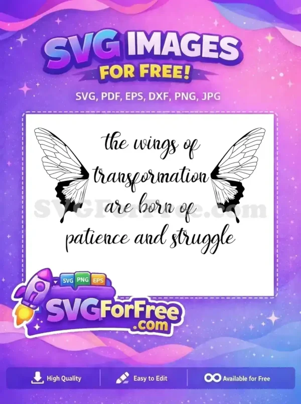 Free Butterfly Transformation Quote SVG Design Download Free design: Elegant black script with butterfly wings flanking an inspiring quote about transformation, patience, and struggle. Get this free SVG.