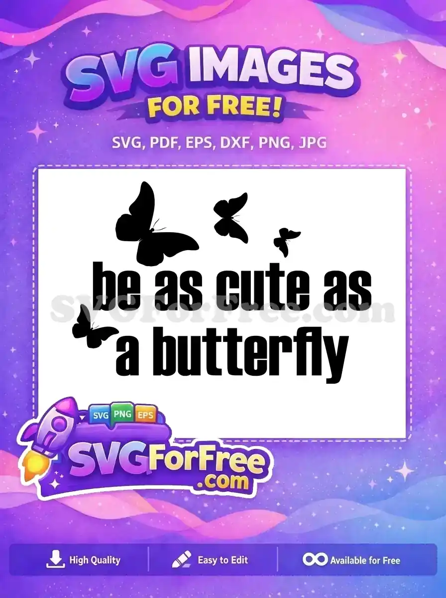 A free SVG design featuring the inspiring quote 'be as cute as a butterfly' alongside elegant black butterfly silhouettes.
