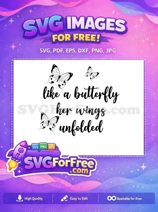 A free black and white SVG design featuring three elegant butterflies and the quote 'like a butterfly her wings unfolded', perfect for inspiring crafts.