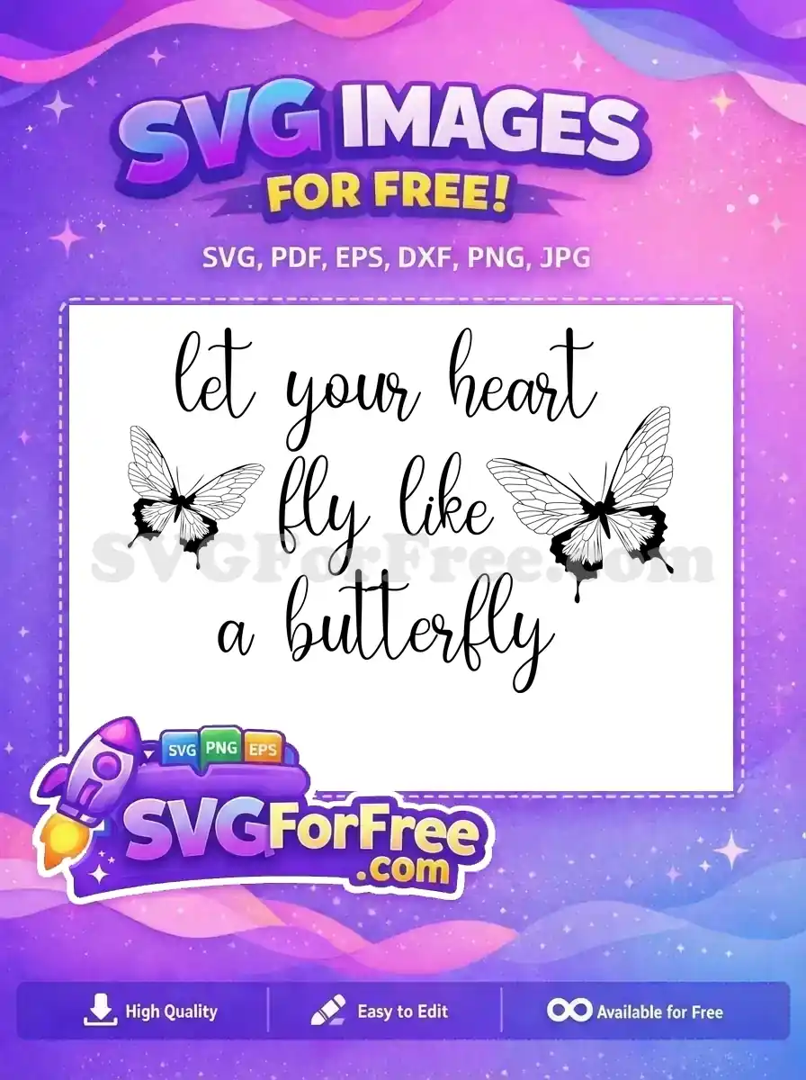 This free SVG design showcases the inspiring phrase 'let your heart fly like a butterfly' with two elegant winged creatures. A beautiful free download for all your creative projects!