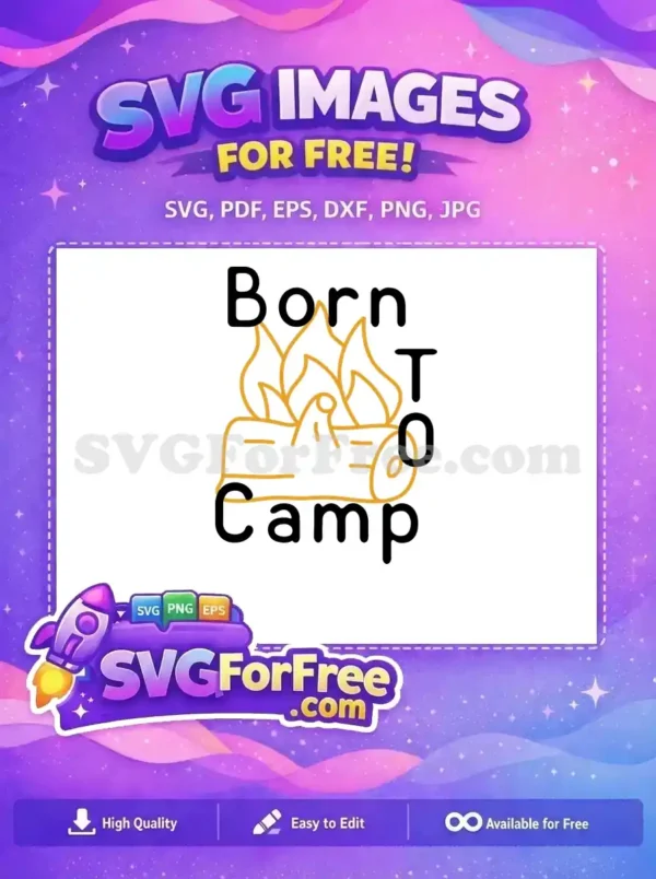 A charming free 'Born To Camp' SVG, showcasing a warm campfire design. This free vector is ideal for all outdoor-themed crafts.