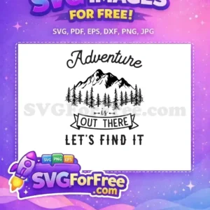 A free adventure design featuring mountains, pine trees, and inspiring text. Get this free SVG for your next project.