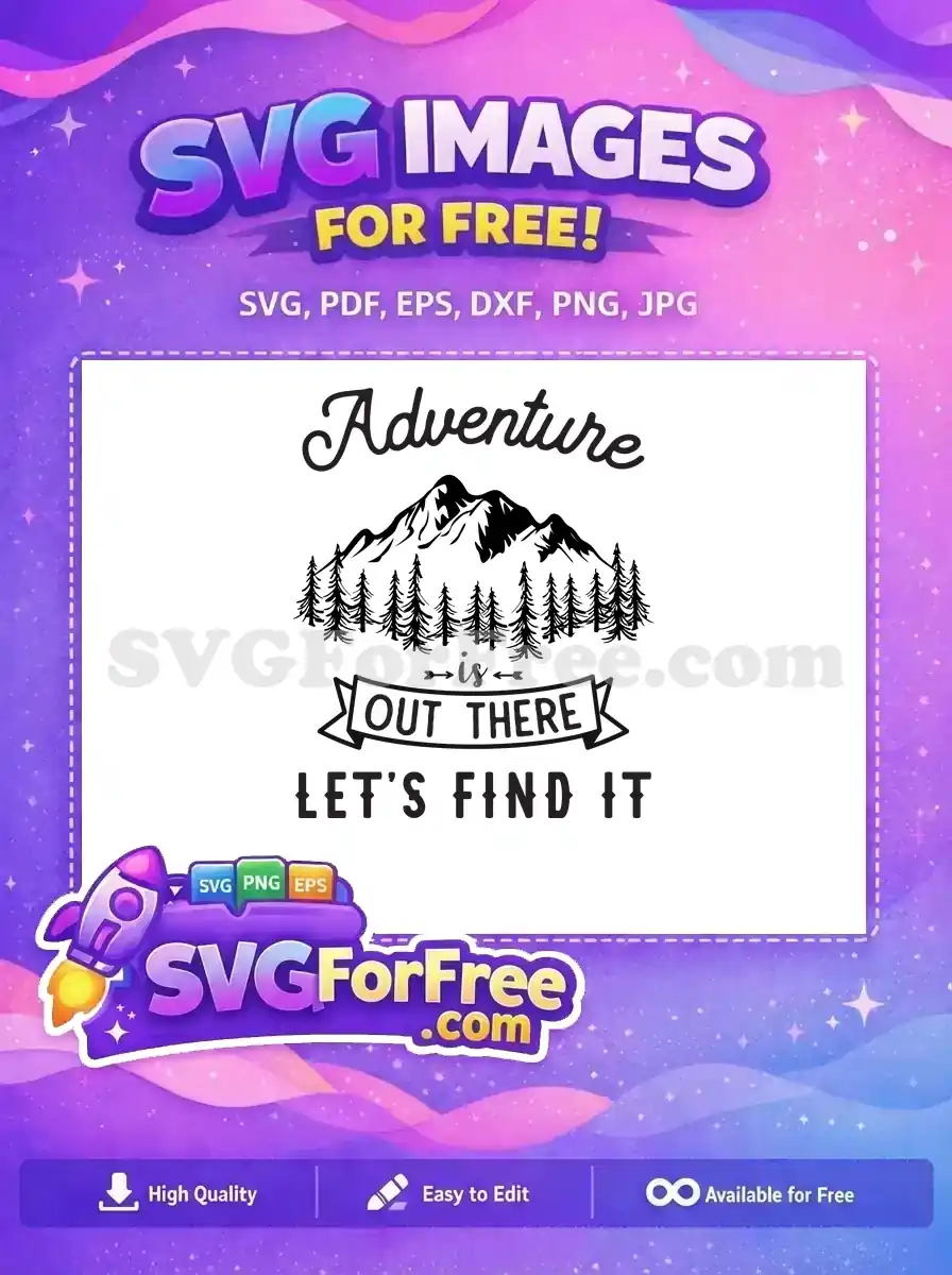 A free adventure design featuring mountains, pine trees, and inspiring text. Get this free SVG for your next project.