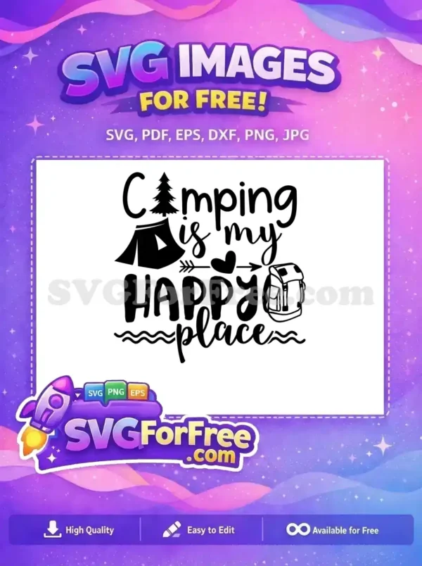 Free camping SVG design featuring 'Camping is my happy place' with a tent, tree, and backpack. Download this free graphic!
