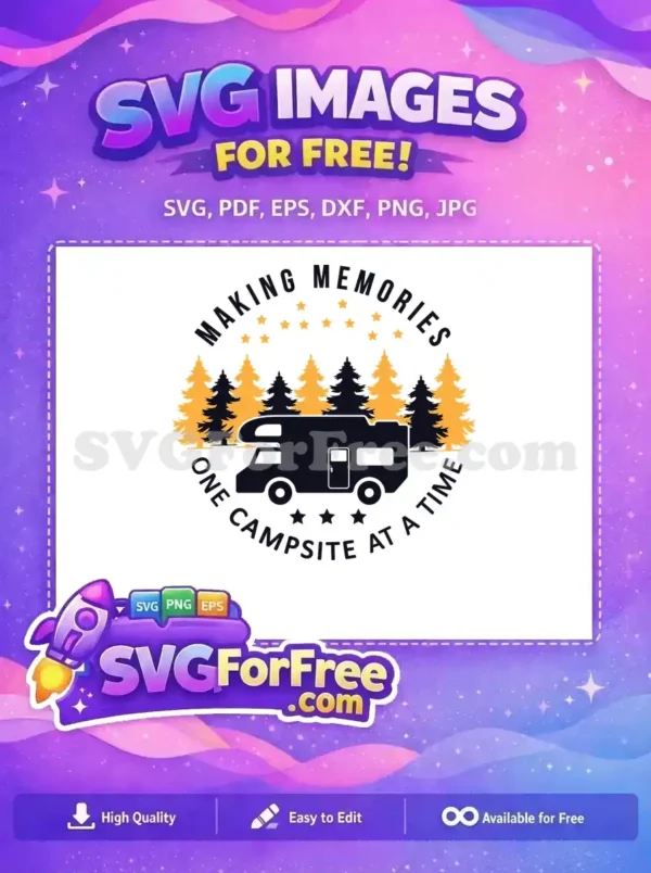 This free camping SVG features an RV amidst pine trees, with "Making Memories One Campsite at a Time." A free design for adventure lovers.
