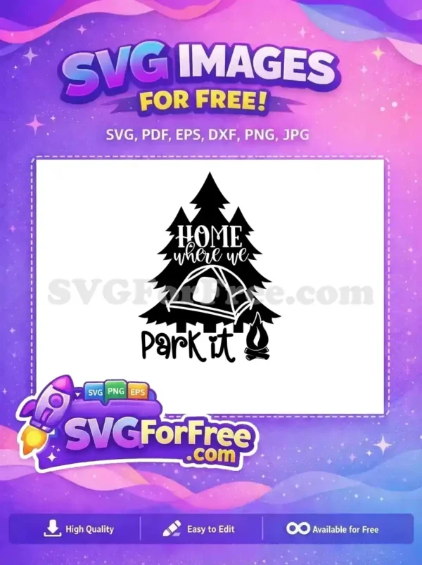A free camping SVG design featuring a pine tree, tent, campfire, and 'HOME where we Park it' text. This free graphic is perfect for adventurers.
