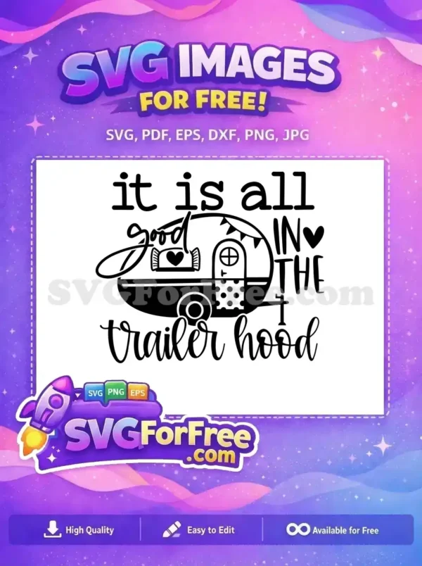 A delightful free SVG design featuring a travel trailer with the phrase 'it is all good in the trailer hood'.