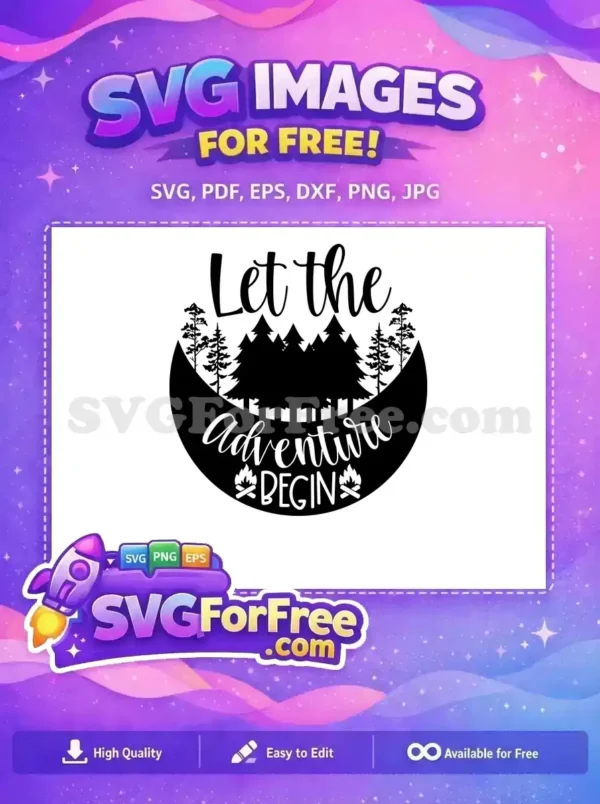 A stunning free adventure SVG design featuring 'Let the Adventure Begin' script with pine trees and campfires, perfect for nature-themed crafts.