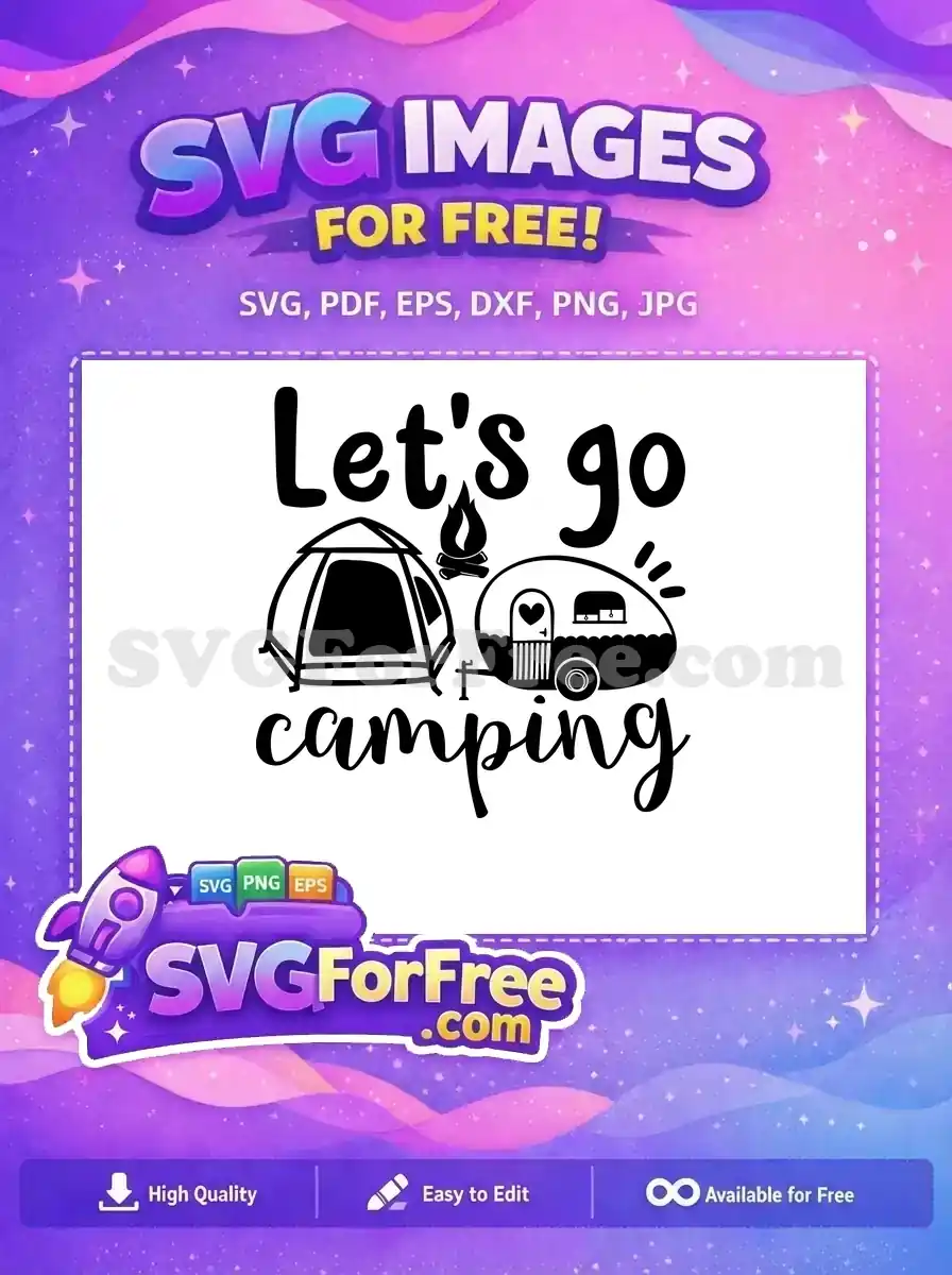Free 'Let's Go Camping' SVG featuring a tent, campfire, and camper trailer, ideal for adventure designs. Download this free SVG!