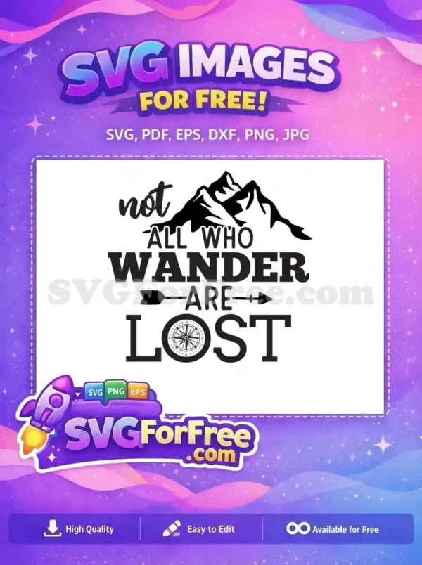 Free wanderlust SVG design featuring 'not all who wander are lost' quote, mountains, arrow, and compass. A free outdoor adventure design for crafts.