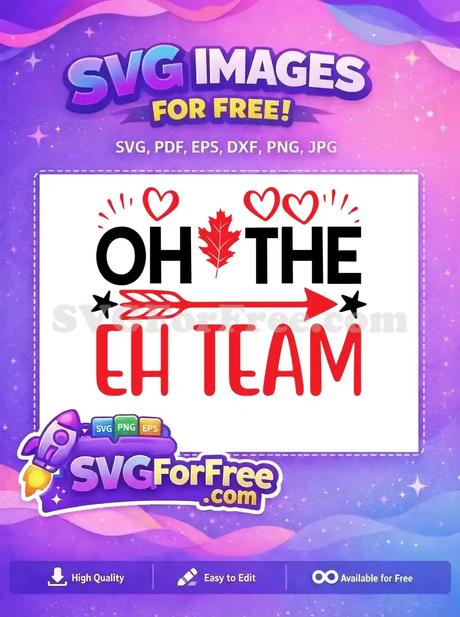 A free design showcasing 'OH THE EH TEAM' with a maple leaf, hearts, and an arrow, perfect for free Canadian-themed projects.