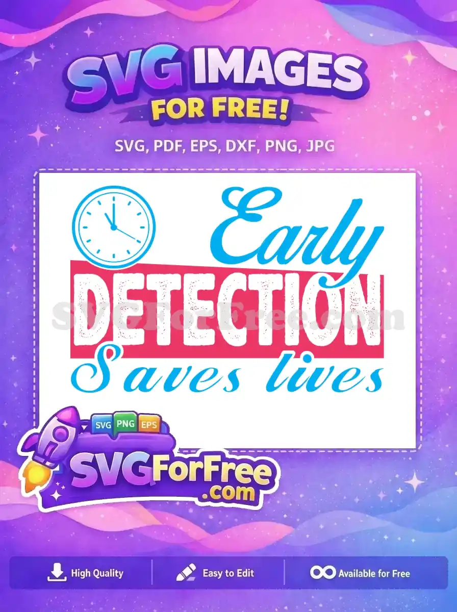 A free SVG design featuring 'Early DETECTION Saves lives' text with a clock icon, promoting vital health awareness.