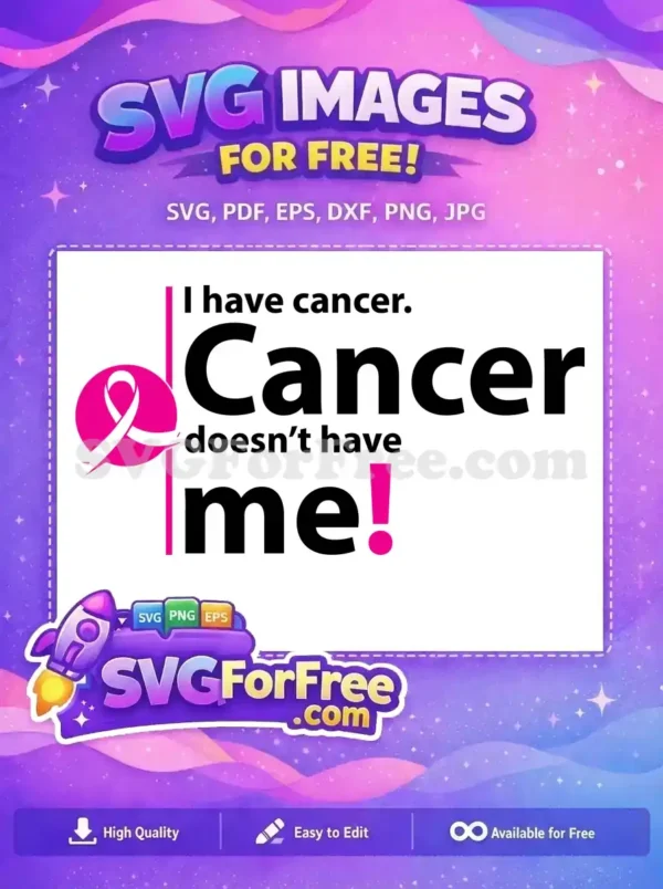 Free SVG design: A powerful pink ribbon and text 'I have cancer. Cancer doesn't have me!' symbolizing strength.