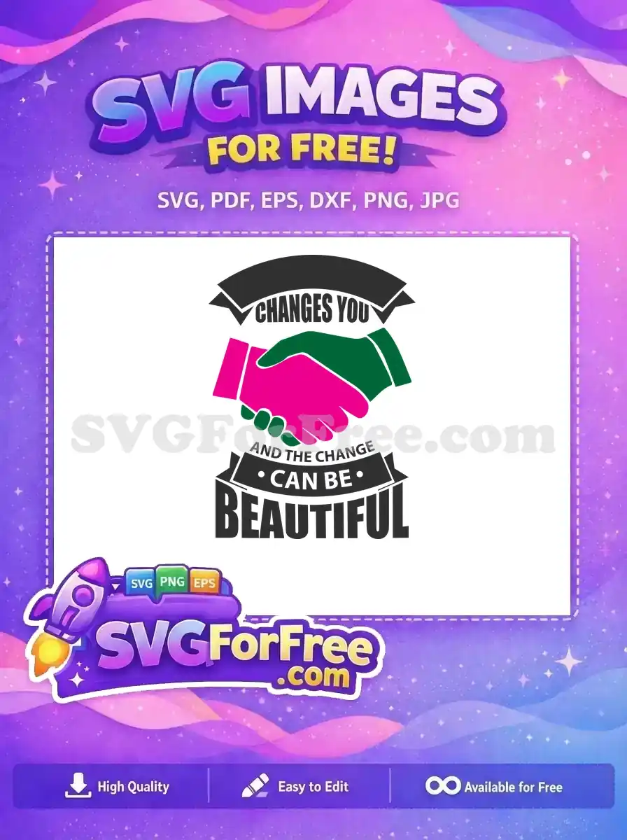 Free inspirational SVG design of two hands shaking, one pink and one green, with text emphasizing change can be beautiful. Perfect free graphics resource.
