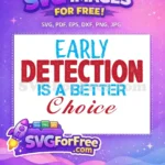Free Early Detection Quote Free Better Choice Cancer Awareness Free SVG - Instant Download