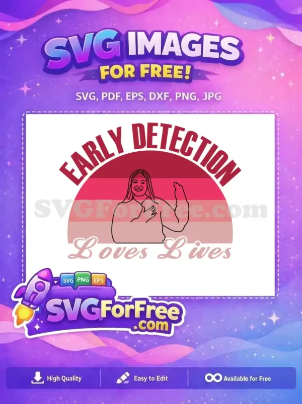 A free design SVG featuring 'EARLY DETECTION Loves Lives' text, a smiling person, and a pink striped background. Supports health awareness.