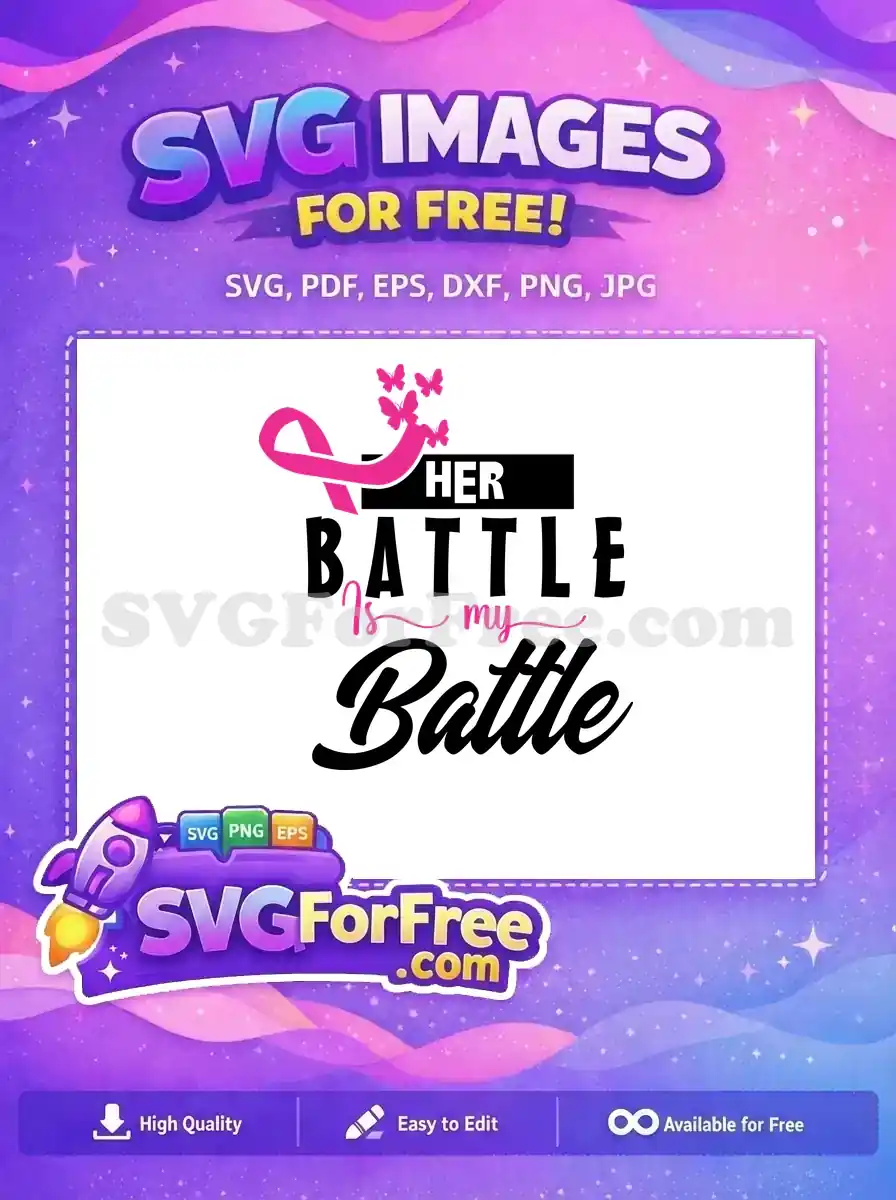 Free SVG design for breast cancer awareness, featuring a pink ribbon, butterflies, and the text 'HER BATTLE Is my Battle'.