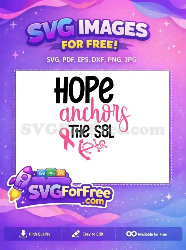 A free SVG design featuring 'HOPE anchors THE SOUL' in black and pink, with a breast cancer ribbon and anchor emblem. This free graphic inspires hope.