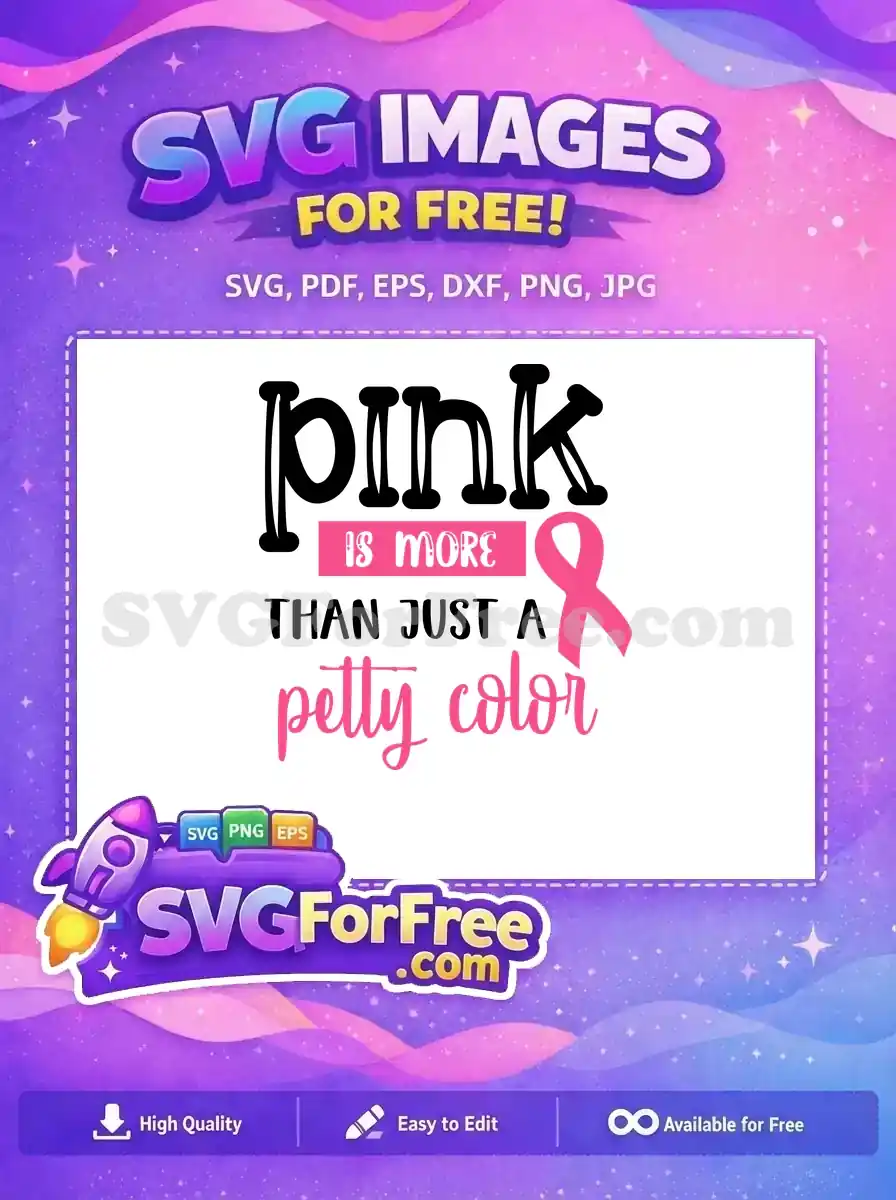 A compelling free design featuring the quote 'Pink is more than just a petty color' with a pink ribbon, ideal for awareness projects and crafts.