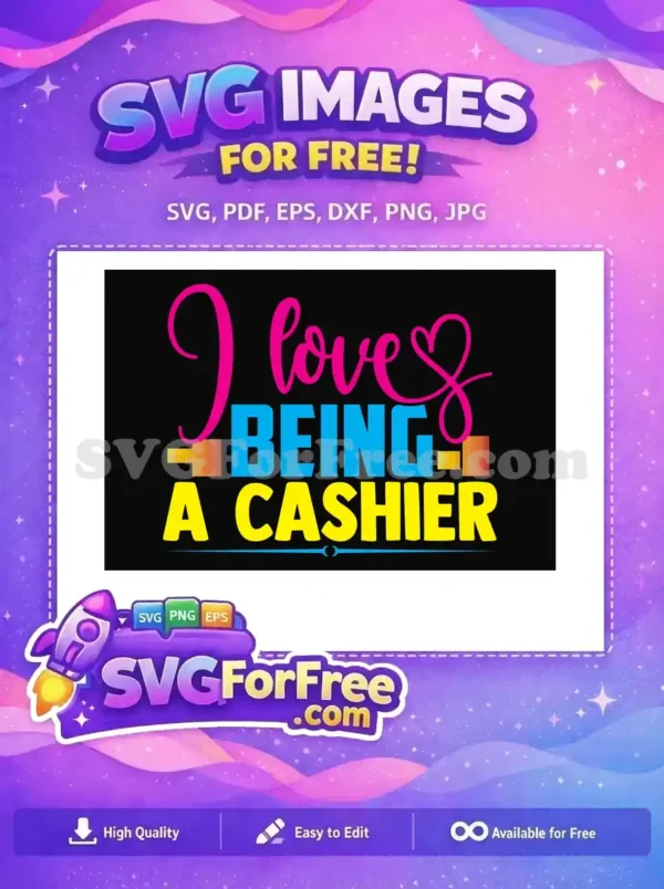 Free "I love BEING A CASHIER" SVG design, featuring vibrant pink, blue, and yellow text on a black background.