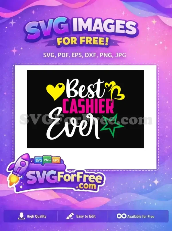A vibrant 'Best Cashier Ever' free SVG design, featuring playful script and bold text with hearts and a star. Ideal for crafting unique appreciation gifts.