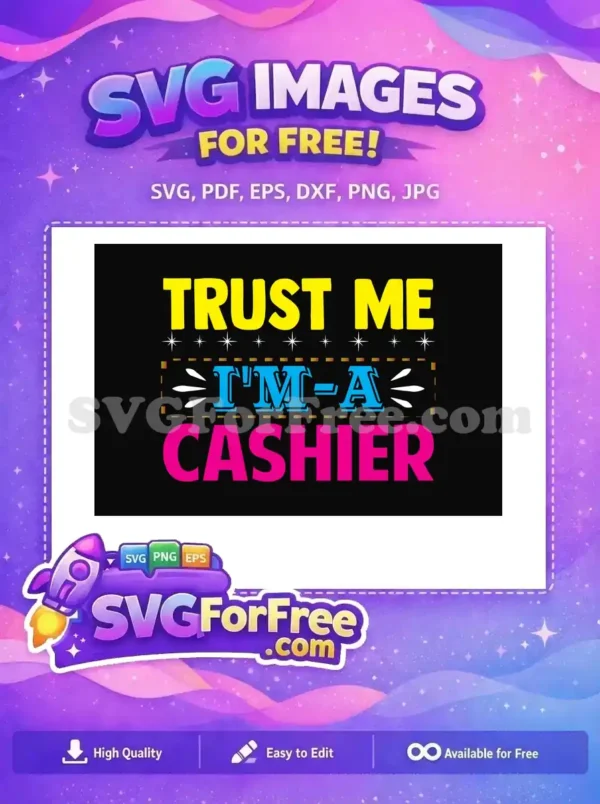 Colorful 'Trust Me I'm A Cashier' free SVG design on black, featuring bold text and stars. A free and fun design for cashiers.