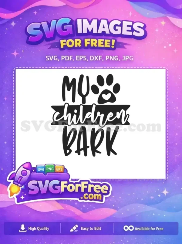 Free Dog Parent SVG: My Children Bark with Paw Print Free SVG: 'MY children BARK' design featuring a prominent paw print with a heart, ideal for dog parents.