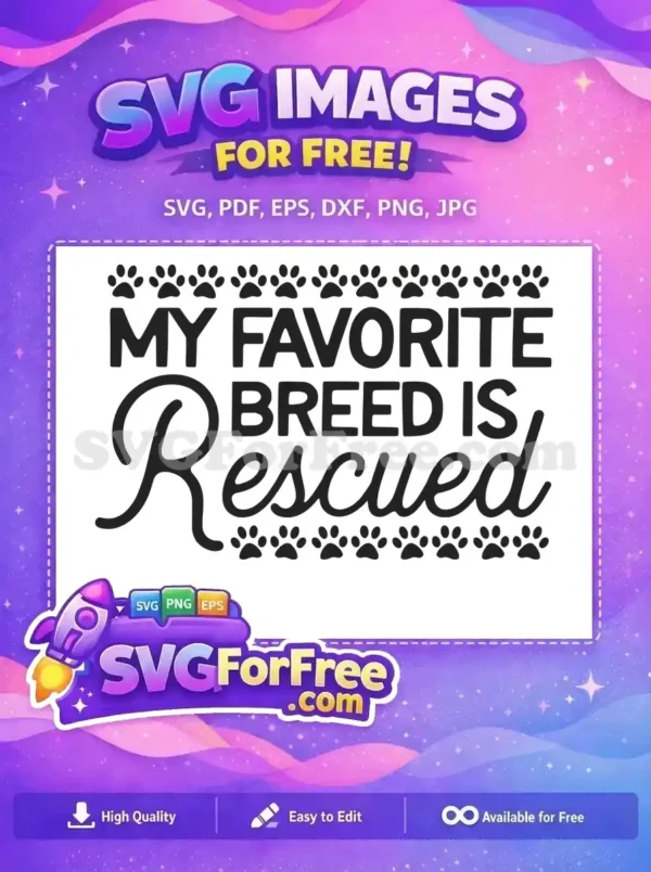 A free SVG design featuring 'MY FAVORITE BREED IS Rescued' text, bordered by cute paw prints. Ideal for pet adoption awareness projects. Download this free graphic!
