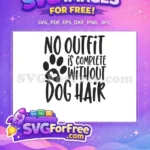 Free No Outfit Is Complete Free Dog Hair Paw Print Dog Lovers Free SVG - Instant Download