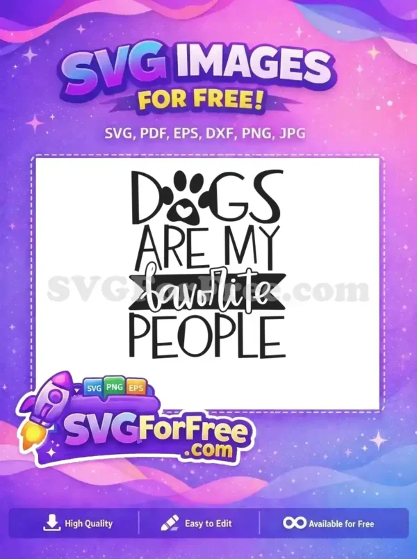 A charming free SVG design featuring 'DOGS ARE MY favorite PEOPLE' with a paw print and heart, ideal for pet projects.