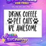 Free Drink Coffee Pet Cats Free Be Awesome Paw Prints Cat Lovers Free SVG - Instant Download