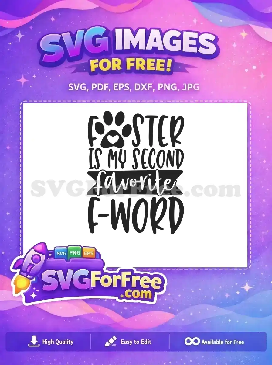 A free SVG design featuring the humorous quote 'Foster is my second favorite F-word' with a paw print icon. Ideal for pet lovers.