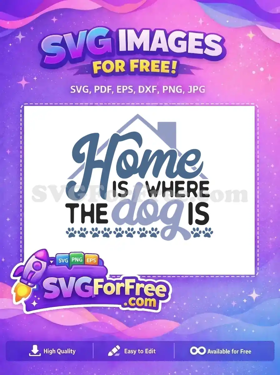 A heartwarming free design of "Home is Where the Dog Is" with paw prints and a house outline, available as a free SVG.