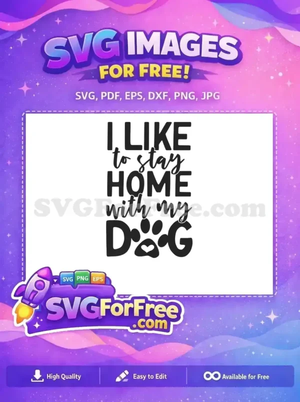 Free Dog Lover SVG Design for Homebody Pet Owners A free SVG design featuring the quote 'I LIKE to stay HOME with my DOG', with a paw print replacing the 'O'. Perfect free craft file.